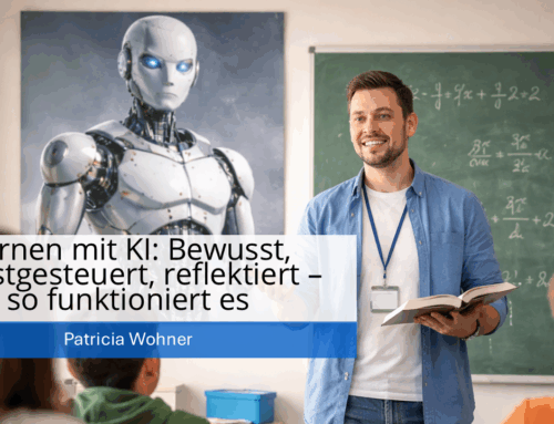 Lernen mit KI: Bewusst, selbstgesteuert, reflektiert – so funktioniert es